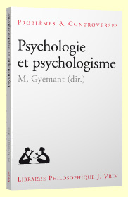 Maria Gyemant (dir.), Psychologie et psychologisme, Vrin, 2015